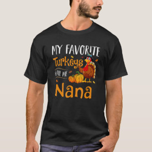 My Favorites Turkey Call Me Nana Thanksgiving Matc T-Shirt