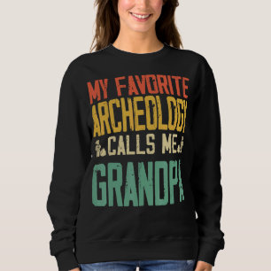 My Favourite Archaeology Calls Me Grandpa Vintage Sweatshirt