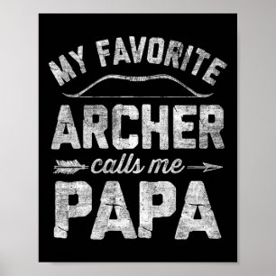 My Favourite Archer Calls Me Papa Archery Father&# Poster