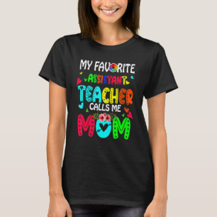 My Favourite Assistant Teacher Calls Me Mum Cute F T-Shirt