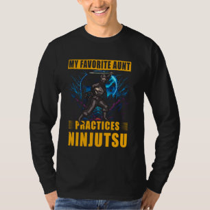 My favourite Aunt practices Ninjutsu Ninja Warrior T-Shirt
