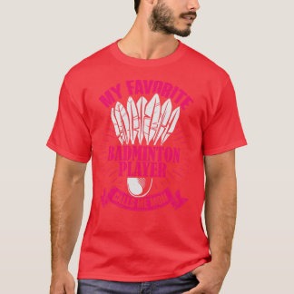 My Favourite Badminton Player Calls Me Mum  T-Shirt