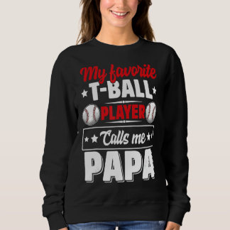 My Favourite Ball Player Calls Me Papa Cute Father Sweatshirt