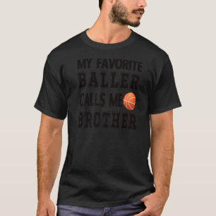 My Favourite Baller Calls Me Brother Basketball Br T-Shirt