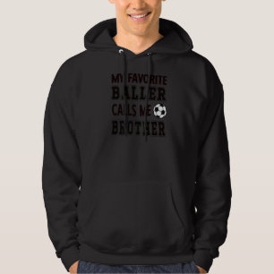 My Favourite Baller Calls Me Brother Soccer Brothe Hoodie