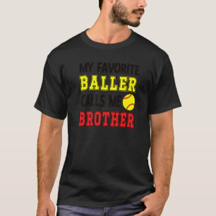 My Favourite Baller Calls Me Brother Softball Brot T-Shirt