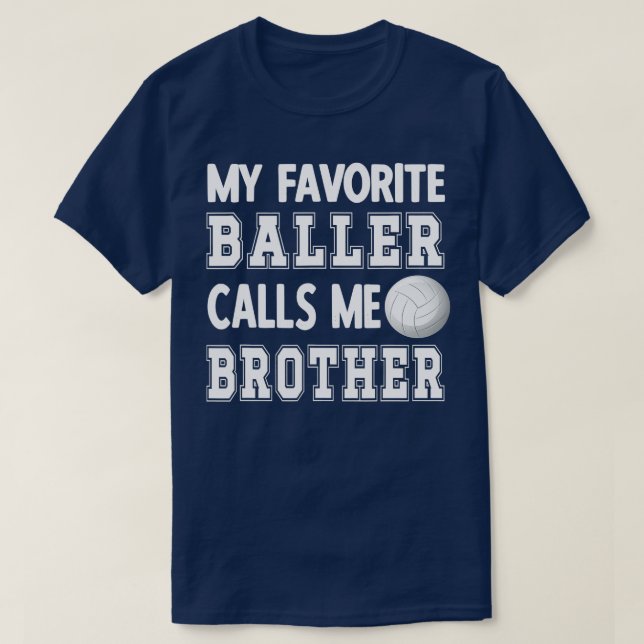 My Favourite Baller Calls Me Brother Volleyball Br T-Shirt (Design Front)