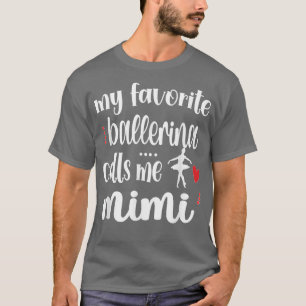 My Favourite Ballerina Calls Me Ballet Mimi Grandm T-Shirt