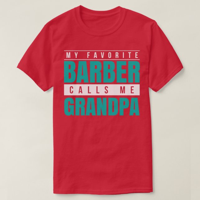 My Favourite Barber Calls Me Grandpa T-Shirt (Design Front)