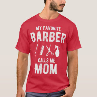 My Favourite Barber Calls Me Mum 2 T-Shirt