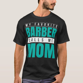 My Favourite Barber Calls Me Mum T-Shirt