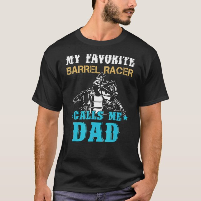 My Favourite Barrel Racer Calls Me Dad  Father's D T-Shirt (Front)