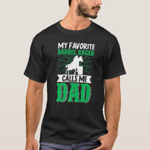 My Favourite Barrel Racer Calls Me Dad Horse Ridin T-Shirt