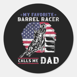 My Favourite Barrel Racer Calls Me Dad I Horse Rid Classic Round Sticker
