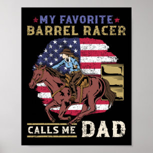 My Favourite Barrel Racer Calls Me Dad I Horse Rid Poster