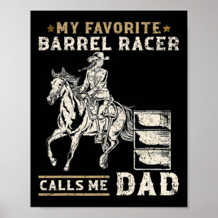 My Favourite Barrel Racer Calls Me Dad I Horse Rid Poster