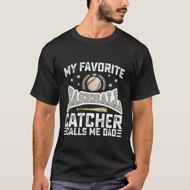My Favourite Baseball Catcher Calls Me Dad Father T-Shirt (Front)