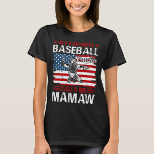 My Favourite Baseball Catcher Calls Me MAMAW Baseb T-Shirt
