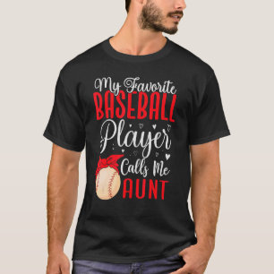 My Favourite Baseball player calls me Aunt Cute 1 T-Shirt