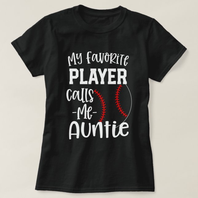 My favourite Baseball player calls me Auntie T-Shirt (Design Front)