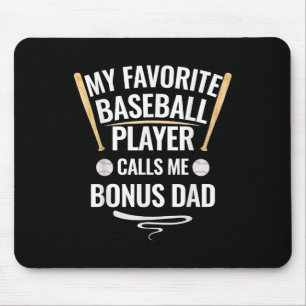 My Favourite Baseball Player Calls Me Bonus Dad Mouse Mat