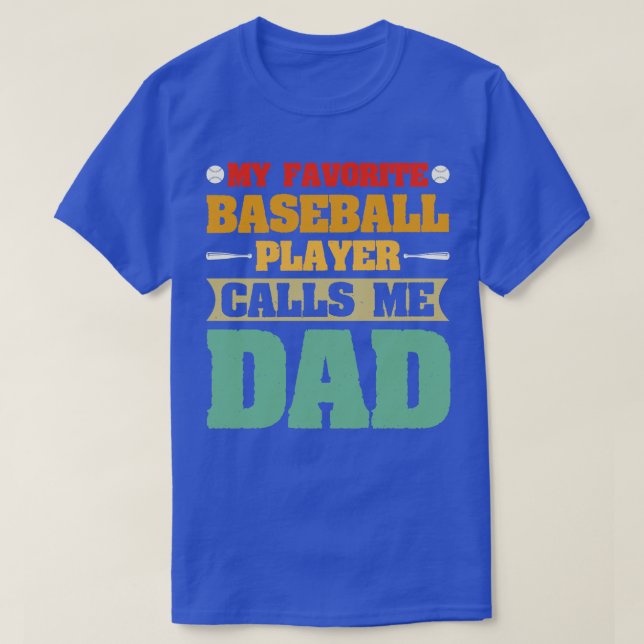My Favourite Baseball Player Calls Me Dad 1 T-Shirt (Design Front)
