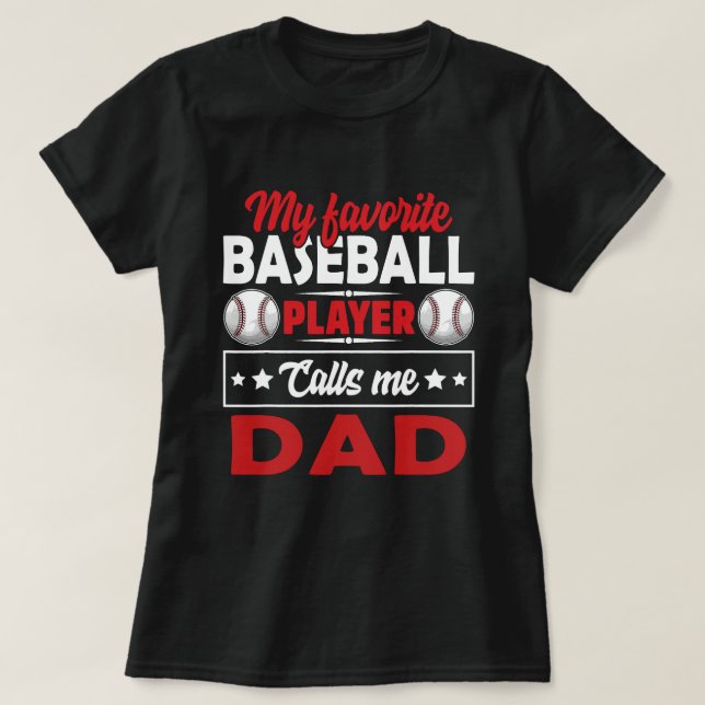 My Favourite Baseball Player Calls Me DAD Baseball T-Shirt (Design Front)