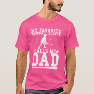 My Favourite Baseball Player Calls Me Dad Funny Pa T-Shirt