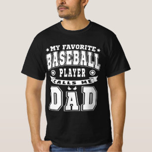 My Favourite Baseball Player Calls Me Dad Text T-Shirt