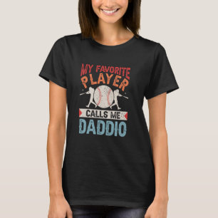 My Favourite Baseball Player Calls Me Daddio Shirt