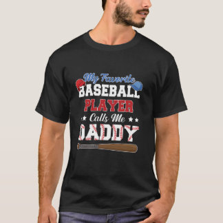 My Favourite Baseball Player Calls Me Daddy Father T-Shirt