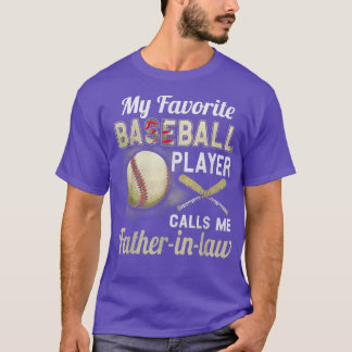 My Favourite Baseball Player Calls Me fatherinlaw  T-Shirt