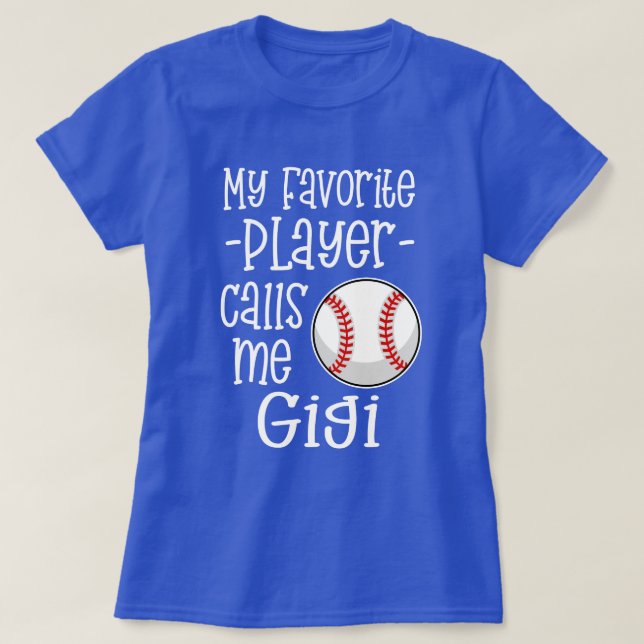 My favourite Baseball Player calls me Gigi Gift T-Shirt (Design Front)