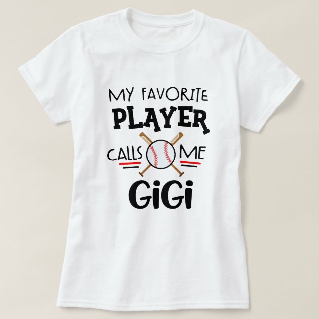 My favourite Baseball player calls me Gigi T-Shirt (Design Front)