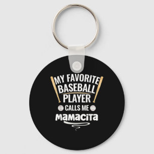My Favourite Baseball Player Calls Me Mamacita  Key Ring