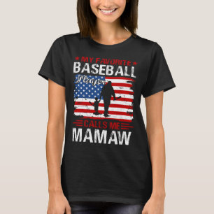 My Favourite Baseball Player Calls Me MAMAW Baseba T-Shirt