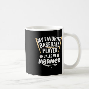 My Favourite Baseball Player Calls Me Marmee  Coffee Mug