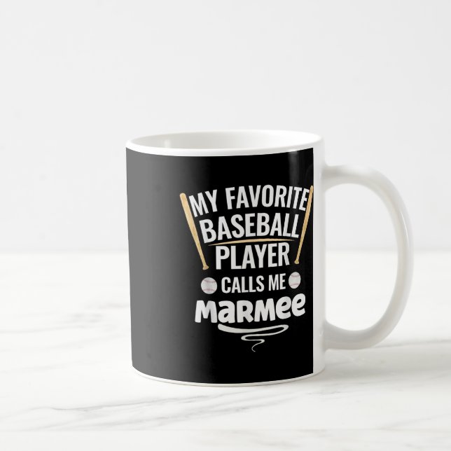 My Favourite Baseball Player Calls Me Marmee  Coffee Mug (Right)