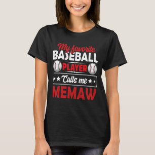 My Favourite Baseball Player Calls Me MEMAW Baseba T-Shirt