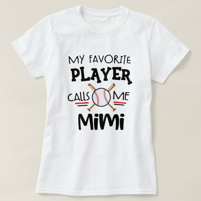 My favourite Baseball player calls me Mimi T-Shirt (Design Front)