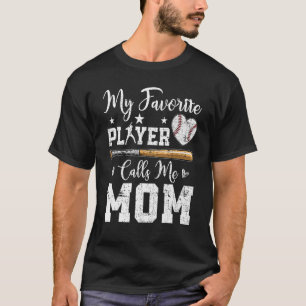 My Favourite Baseball Player Calls Me Mum Mother s T-Shirt