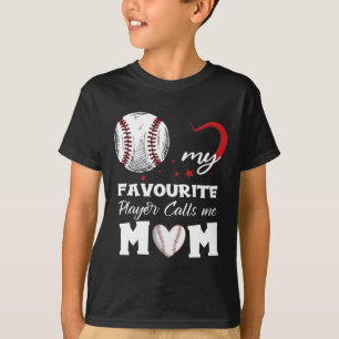 My Favourite Baseball Player Calls Me Mum Mother's T-Shirt