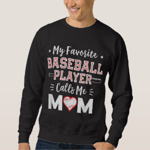 My Favourite Baseball Player Calls Me Mum Mum Base Sweatshirt