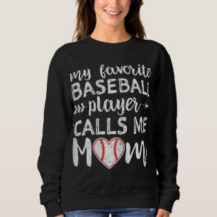 My Favourite Baseball Player Calls Me Mum Sweatshirt