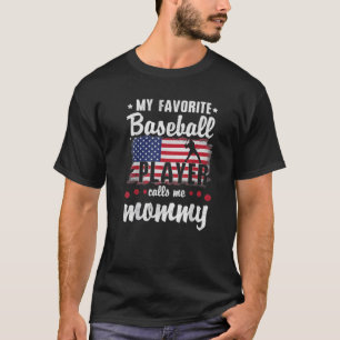 My Favourite Baseball Player Calls Me Mummy Americ T-Shirt