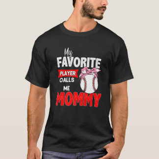 My Favourite Baseball Player Calls Me Mummy Mother T-Shirt