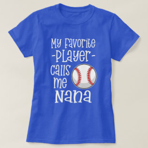 My favourite Baseball Player calls me Nana gift T-Shirt