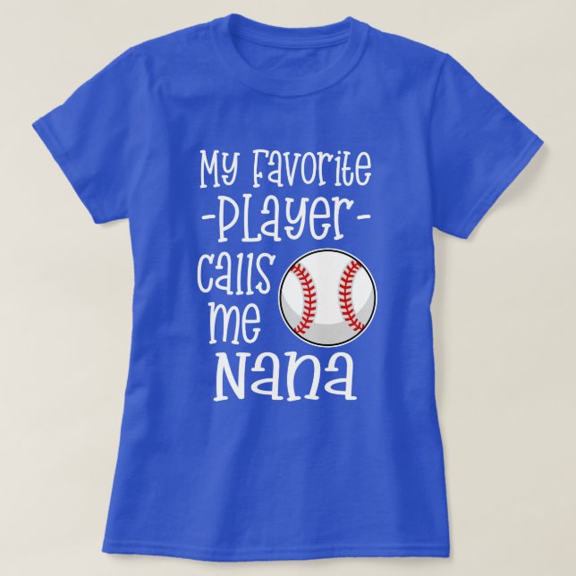 My favourite Baseball Player calls me Nana gift T-Shirt (Design Front)