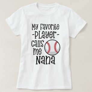 My favourite Baseball Player calls me Nana gift T-Shirt