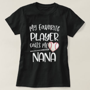 My favourite baseball player calls me Nana Grandma T-Shirt